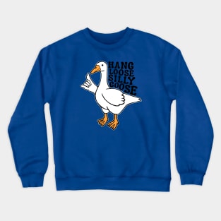 Hang Loose Silly Goose Crewneck Sweatshirt